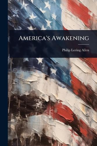 America's Awakening  by Philip Loring Allen at Abbey's Bookshop, 