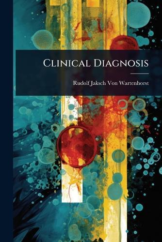 Clinical Diagnosis  by Rudolf Jaksch Von Wartenhorst at Abbey's Bookshop, 