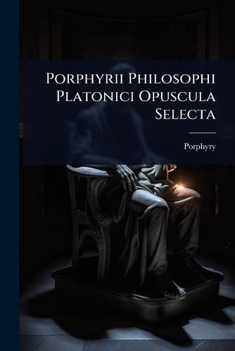 Porphyrii Philosophi Platonici Opuscula Selecta  by Porphyry at Abbey's Bookshop, 