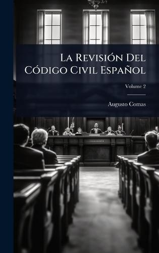 La RevisiÃ3n Del CÃ3digo Civil Español  by Augusto Comas at Abbey's Bookshop, 