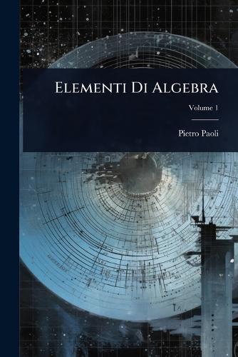 Elementi Di Algebra  by Pietro Paoli at Abbey's Bookshop, 