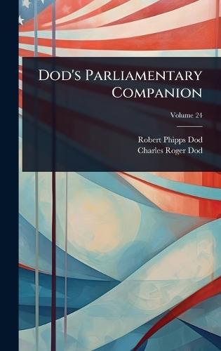 Dod's Parliamentary Companion  by Robert Phipps Dod at Abbey's Bookshop, 