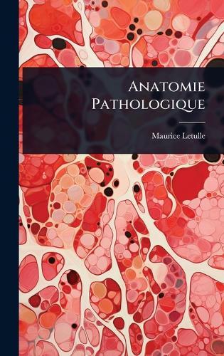 Anatomie Pathologique  by Maurice Letulle at Abbey's Bookshop, 