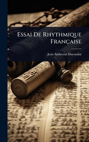 Essai De Rhythmique Française  by Jean-Ambroise Ducondut at Abbey's Bookshop, 