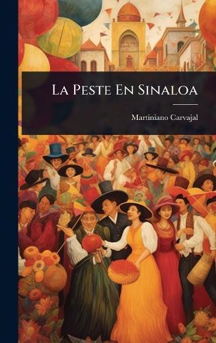 La Peste En Sinaloa  by Martiniano Carvajal at Abbey's Bookshop, 