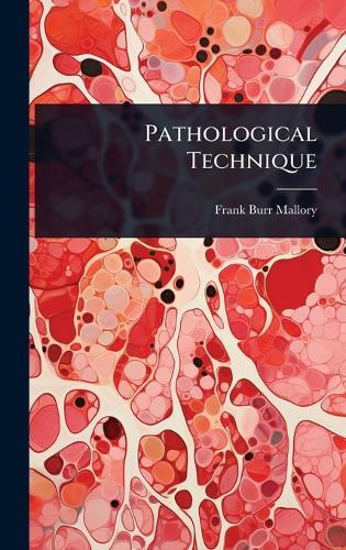 Pathological Technique  by Frank Burr Mallory at Abbey's Bookshop, 