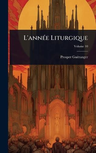 L'annÃ(c)e Liturgique  by Prosper Guã(c)Ranger at Abbey's Bookshop, 