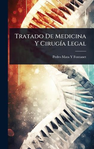 Tratado De Medicina Y CirugÃ-a Legal  by Pedro Mata y Fontanet at Abbey's Bookshop, 