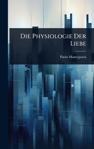 Die Physiologie Der Liebe  by Paolo Mantegazza at Abbey's Bookshop, 