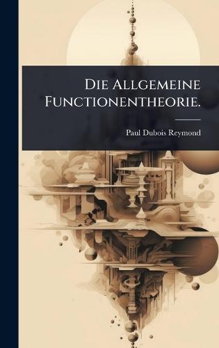 Die Allgemeine Functionentheorie.  by Paul DuBois-Reymond at Abbey's Bookshop, 