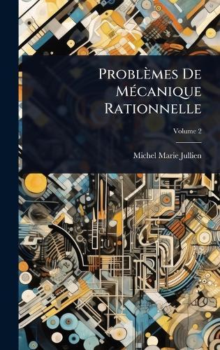Problèmes De MÃ(c)canique Rationnelle  by Michel Marie Jullien at Abbey's Bookshop, 