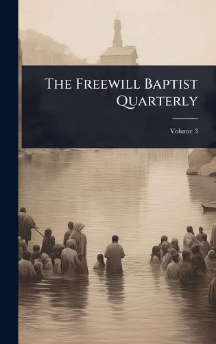 The Freewill Baptist Quarterly  at Abbey's Bookshop, 