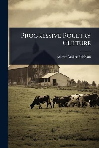 Progressive Poultry Culture  by Arthur Amber Brigham at Abbey's Bookshop, 