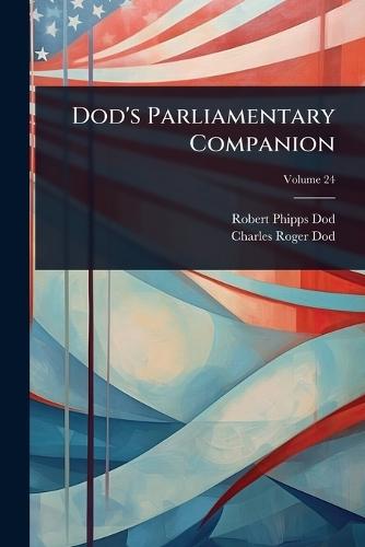 Dod's Parliamentary Companion  by Robert Phipps Dod at Abbey's Bookshop, 