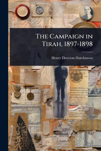 The Campaign in Tirah, 1897-1898  by Henry Doveton Hutchinson at Abbey's Bookshop, 