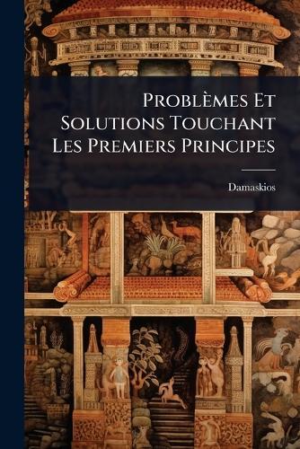 Problèmes Et Solutions Touchant Les Premiers Principes  by Damaskios at Abbey's Bookshop, 