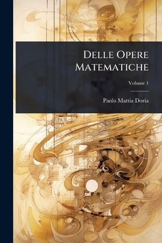 Delle Opere Matematiche  by Paolo Mattia Doria at Abbey's Bookshop, 