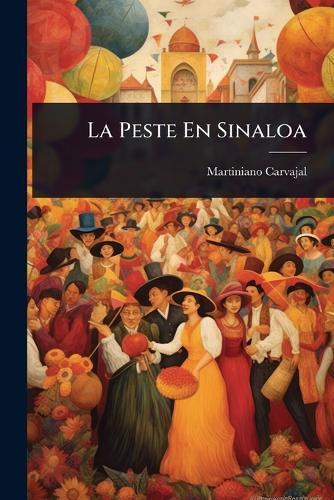 La Peste En Sinaloa  by Martiniano Carvajal at Abbey's Bookshop, 