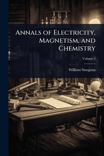 Annals of Electricity, Magnetism, and Chemistry  by William Sturgeon at Abbey's Bookshop, 