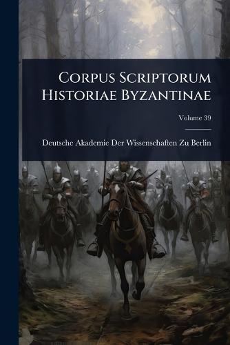Corpus Scriptorum Historiae Byzantinae  by Deutsche Akademie Der Wissenschaften at Abbey's Bookshop, 