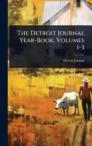 The Detroit Journal Year-Book, Volumes 1-3  by Detroit Journal at Abbey's Bookshop, 