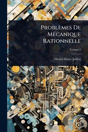 Problèmes De MÃ(c)canique Rationnelle  by Michel Marie Jullien at Abbey's Bookshop, 