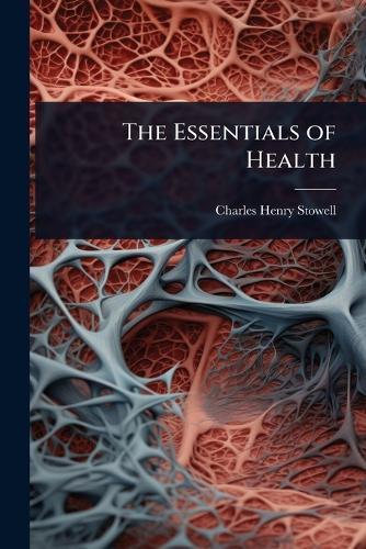 The Essentials of Health  by Charles Henry Stowell at Abbey's Bookshop, 