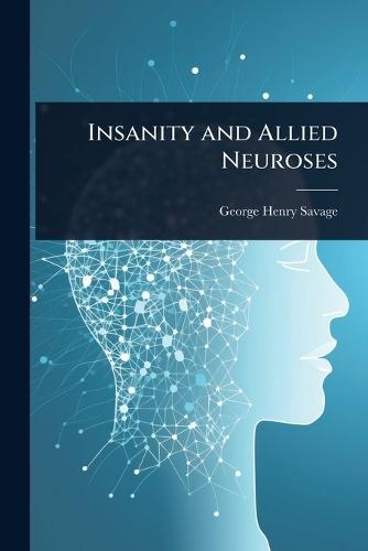 Insanity and Allied Neuroses  by George Henry Savage at Abbey's Bookshop, 