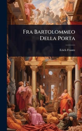 Fra Bartolommeo Della Porta  by Erich Frantz at Abbey's Bookshop, 
