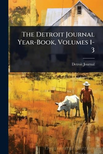 The Detroit Journal Year-Book, Volumes 1-3  by Detroit Journal at Abbey's Bookshop, 