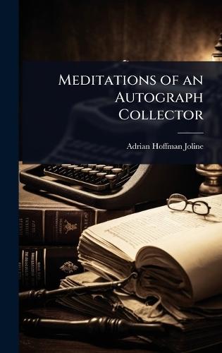 Meditations of an Autograph Collector  by Adrian Hoffman Joline at Abbey's Bookshop, 