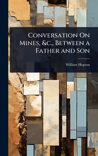 Conversation On Mines, &c., Between a Father and Son  by William Hopton at Abbey's Bookshop, 