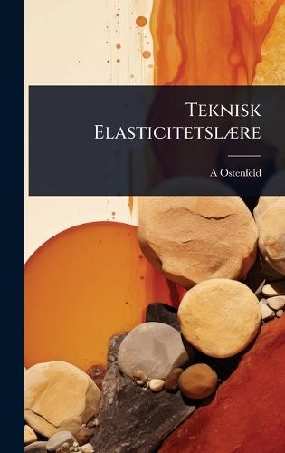 Teknisk ElasticitetslÃ]re  by A Ostenfeld at Abbey's Bookshop, 