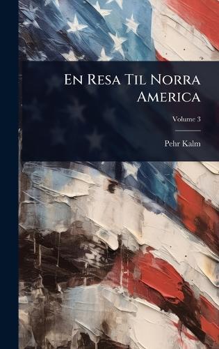 En Resa Til Norra America  by Pehr Kalm at Abbey's Bookshop, 