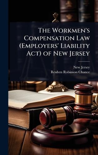 The Workmen's Compensation Law (Employers' Liability Act) of New Jersey  by New Jersey at Abbey's Bookshop, 