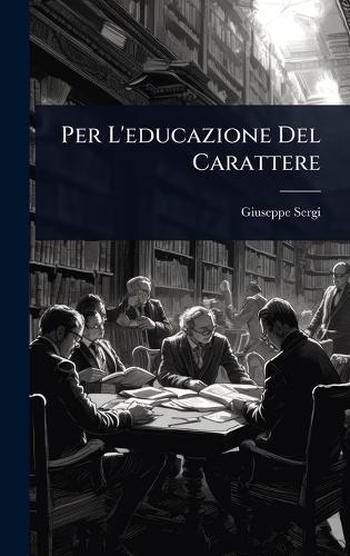 Per L'educazione Del Carattere  by Giuseppe Sergi at Abbey's Bookshop, 