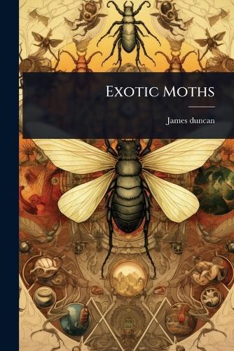 Exotic Moths  by James Duncan at Abbey's Bookshop, 