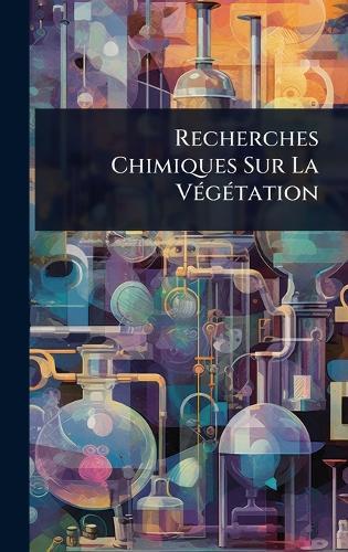 Recherches Chimiques Sur La VÃ(c)gÃ(c)tation  at Abbey's Bookshop, 