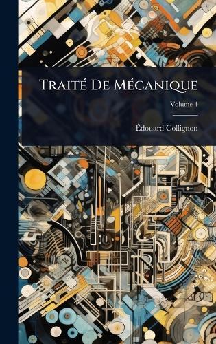 TraitÃ(c) De MÃ(c)canique  by Ã&#137;douard Collignon at Abbey's Bookshop, 