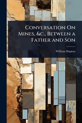 Conversation On Mines, &c., Between a Father and Son  by William Hopton at Abbey's Bookshop, 