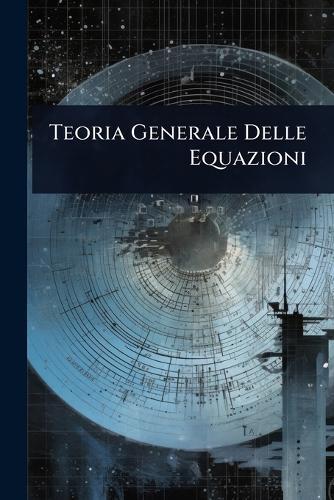 Teoria Generale Delle Equazioni  at Abbey's Bookshop, 
