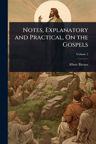 Notes, Explanatory and Practical, On the Gospels  by Albert Barnes at Abbey's Bookshop, 