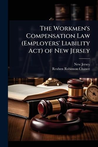 The Workmen's Compensation Law (Employers' Liability Act) of New Jersey  by New Jersey at Abbey's Bookshop, 
