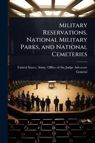 Military Reservations, National Military Parks, and National Cemeteries  by United States Army Office of the Ju at Abbey's Bookshop, 