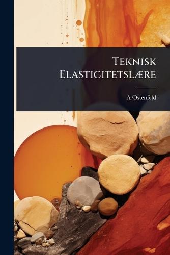 Teknisk ElasticitetslÃ]re  by A Ostenfeld at Abbey's Bookshop, 