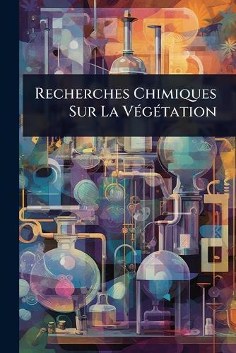 Recherches Chimiques Sur La VÃ(c)gÃ(c)tation  at Abbey's Bookshop, 