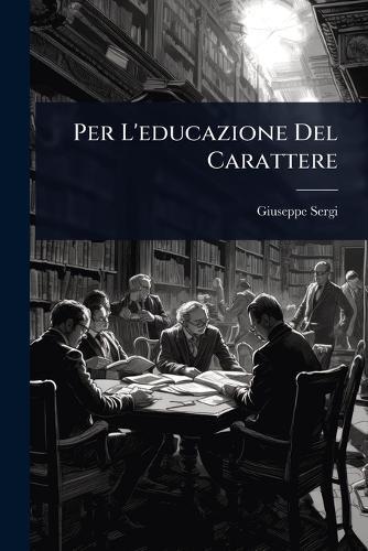 Per L'educazione Del Carattere  by Giuseppe Sergi at Abbey's Bookshop, 