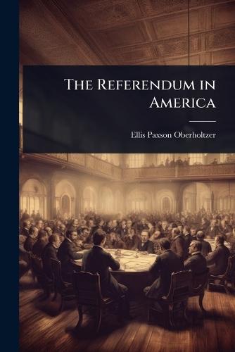 The Referendum in America  by Ellis Paxson Oberholtzer at Abbey's Bookshop, 