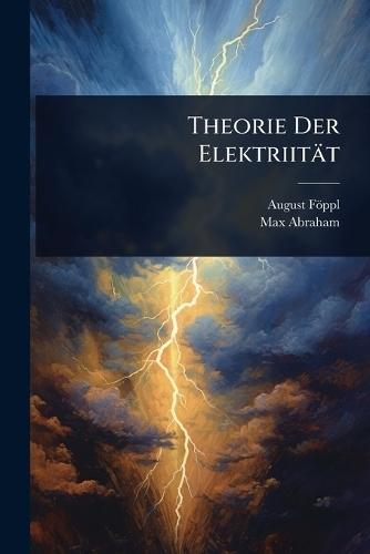 Theorie Der Elektriität  by August Föppl at Abbey's Bookshop, 