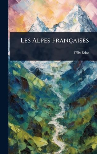 Les Alpes Françaises  by Fã(c)LIX Briot at Abbey's Bookshop, 